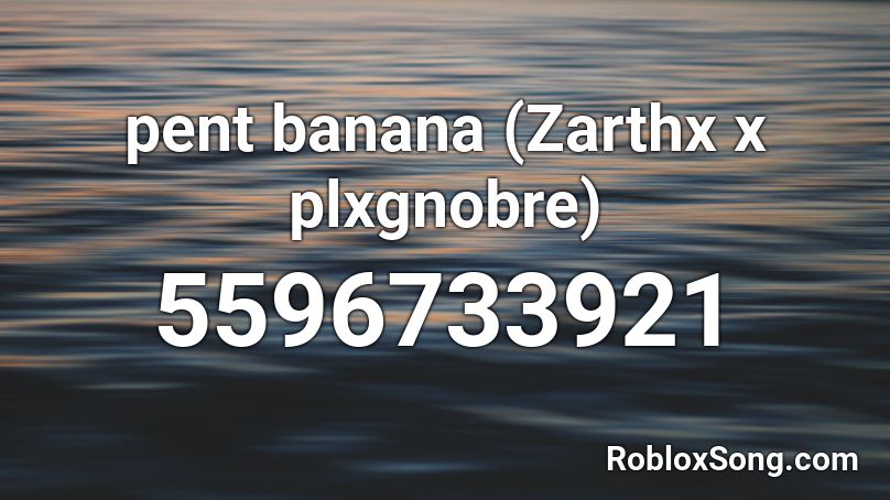 pent banana (Theerz x Nobre) Roblox ID