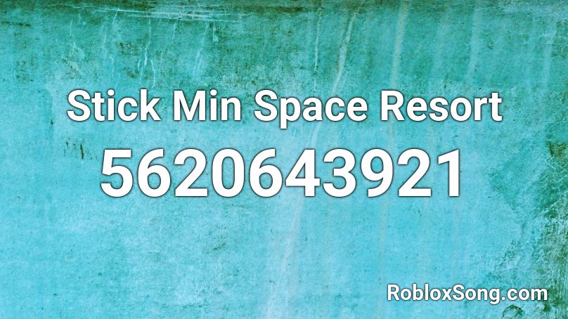 Stick Min Space Resort Roblox ID