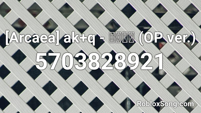 [Arcaea] ak+q - 虚空の夢 (OP ver.) Roblox ID