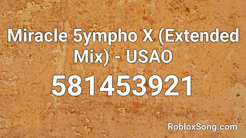 Miracle 5ympho X (Extended Mix) - USAO Roblox ID