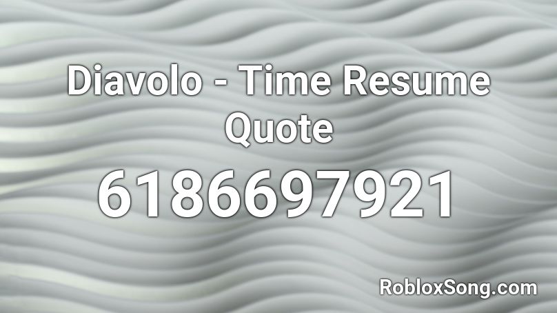 Diavolo - Time Resume Quote Roblox ID