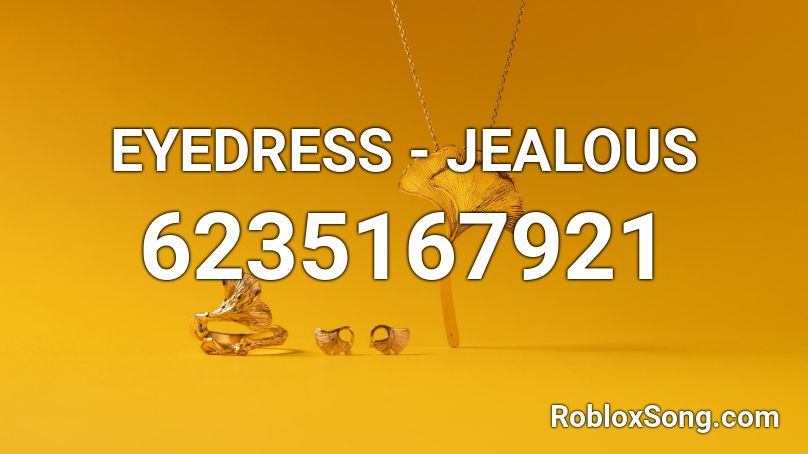 EYEDRESS - JEALOUS Roblox ID