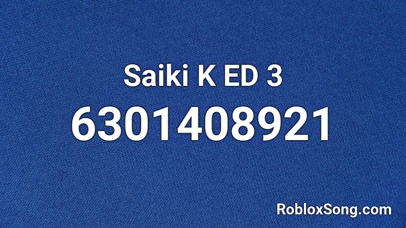 Saiki K ED 3 Roblox ID