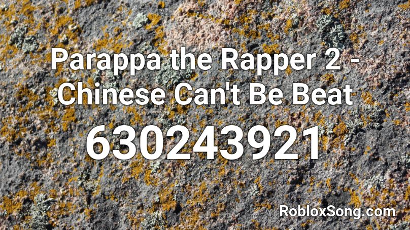 Parappa the Rapper 2 - Chinese Can't Be Beat Roblox ID