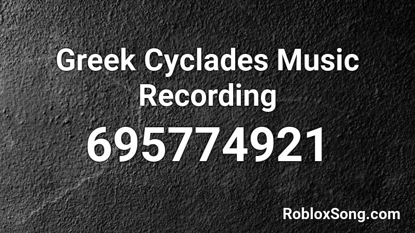 Greek Cyclades Music Recording Roblox ID