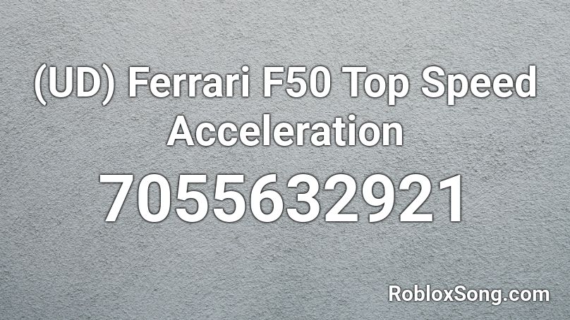 (UD) Ferrari F50 Top Speed Acceleration Roblox ID