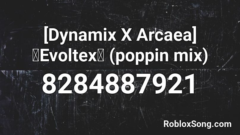 [Dynamix X Arcaea] 『Evoltex』 (poppin mix)  Roblox ID