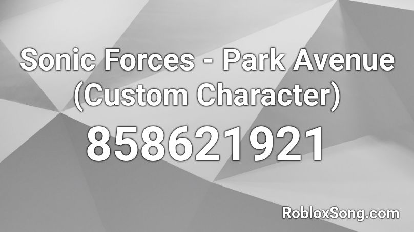 Sonic Forces - Park Avenue (Custom Character) Roblox ID