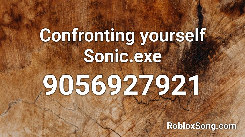 Confronting yourself Sonic.exe Roblox ID