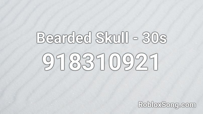 Bearded Skull - 30s  Roblox ID