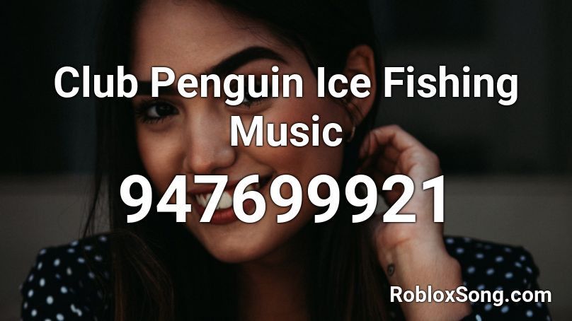 Club Penguin Ice Fishing Music Roblox Id Roblox Music Codes - club lit roblox