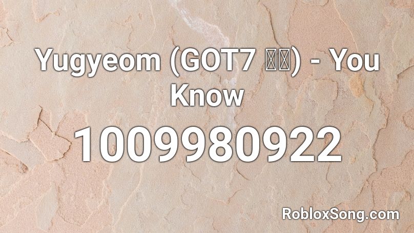 Yugyeom (GOT7 유겸) - You Know Roblox ID