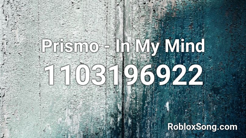 Prismo - In My Mind Roblox ID