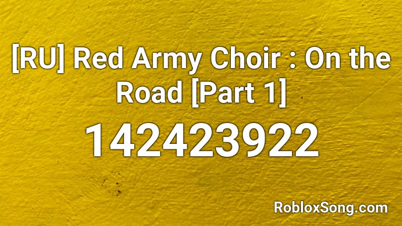 [RU] Red Army Choir : On the Road [Part 1] Roblox ID