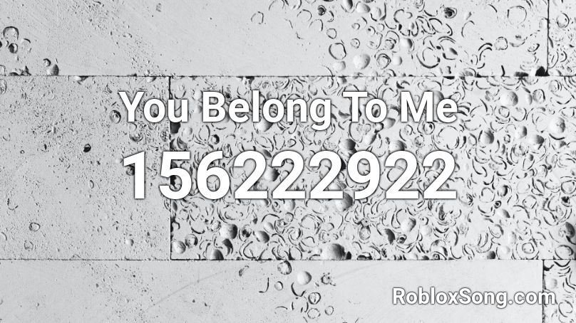 You Belong To Me Roblox ID