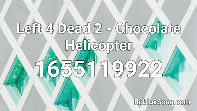 Left 4 Dead 2 - Chocolate Helicopter Roblox ID
