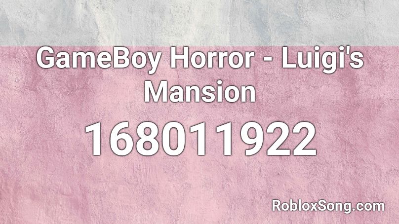 GameBoy Horror - Luigi's Mansion Roblox ID
