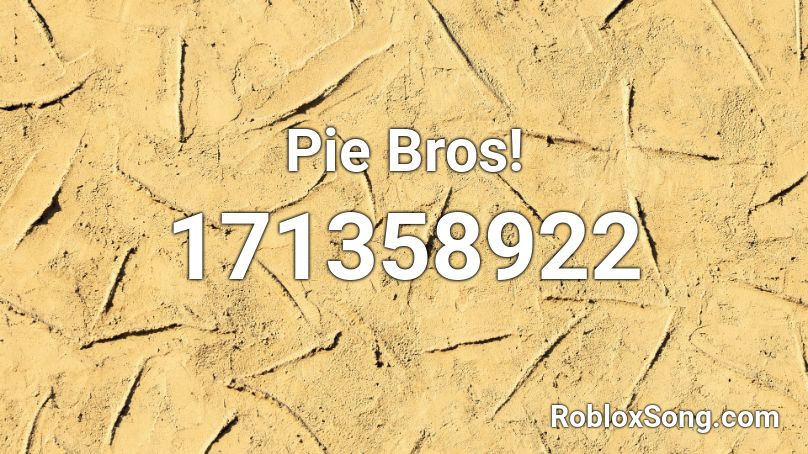 Pie Bros! Roblox ID