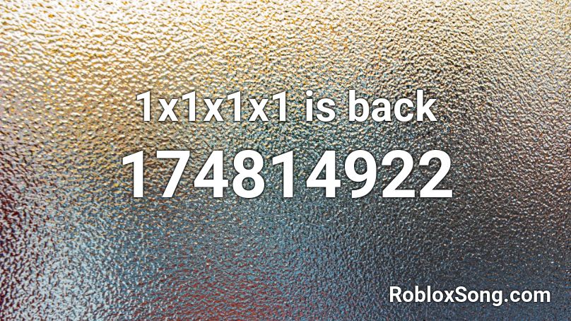 1x1x1x1 is back Roblox ID
