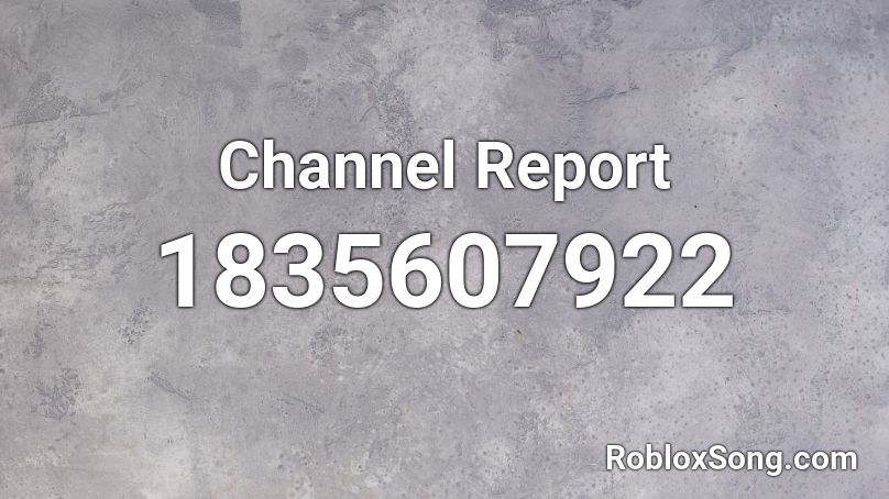 Channel Report Roblox ID