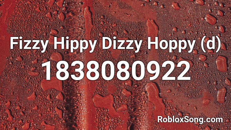 Fizzy Hippy Dizzy Hoppy (d) Roblox ID