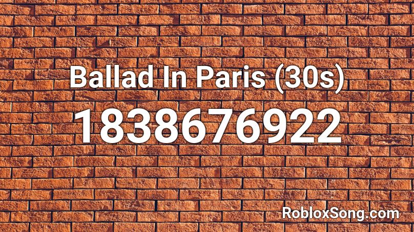 Ballad In Paris (30s) Roblox ID