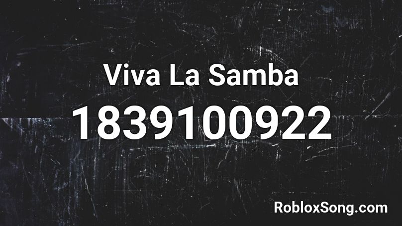 Viva La Samba Roblox ID