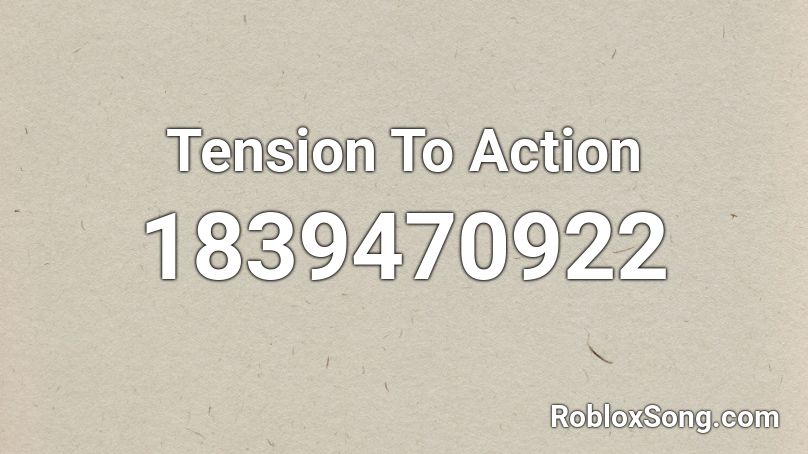 Tension To Action Roblox ID