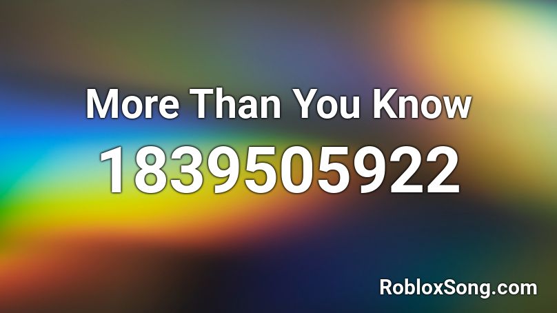 More Than You Know Roblox ID