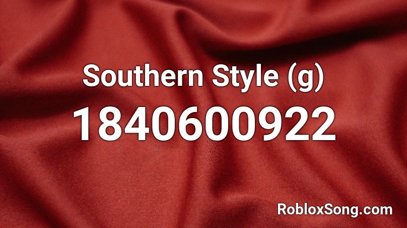 Southern Style (g) Roblox ID