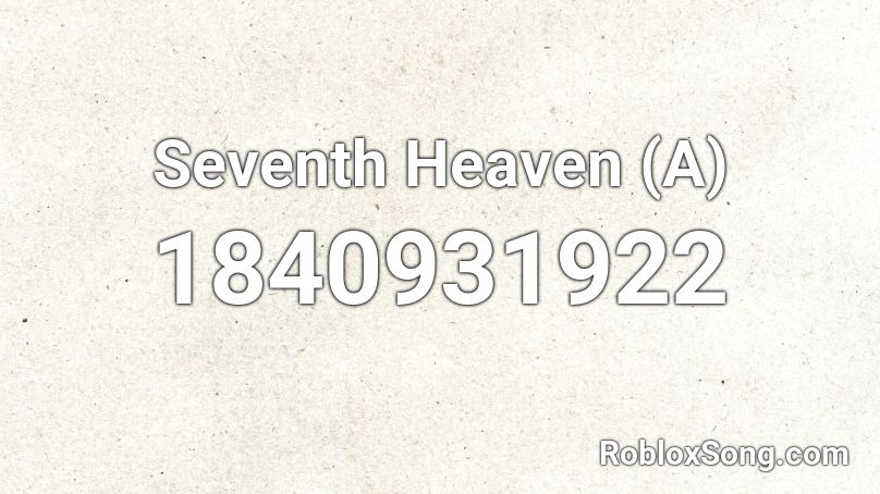 Seventh Heaven (A) Roblox ID