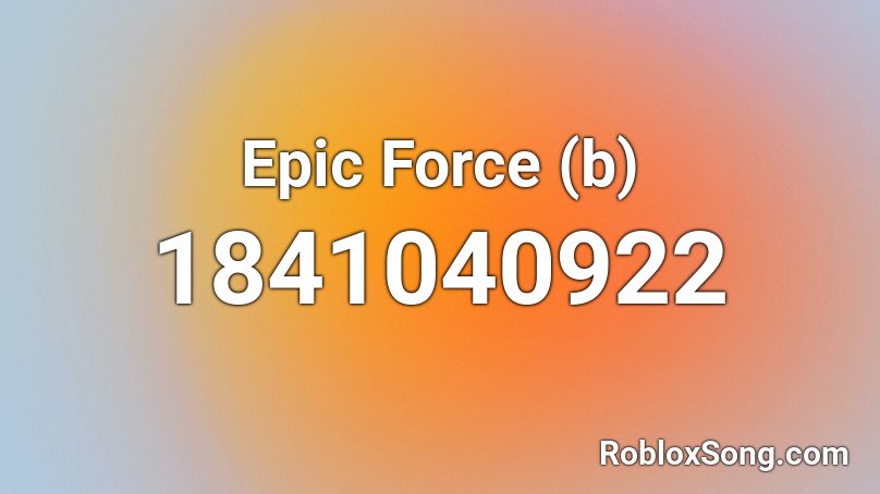 Epic Force (b) Roblox ID