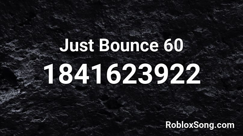 Just Bounce 60 Roblox ID