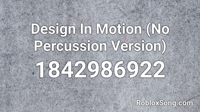 Design In Motion (No Percussion Version) Roblox ID