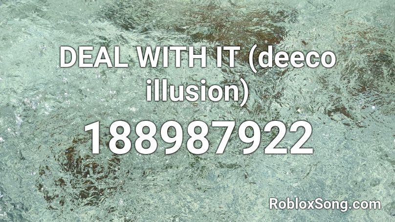 DEAL WITH IT (deeco illusion) Roblox ID