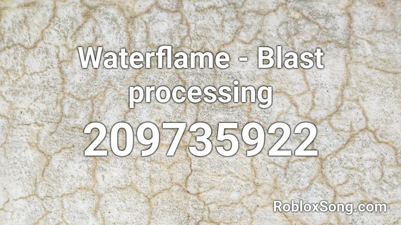 Waterflame - Blast processing Roblox ID