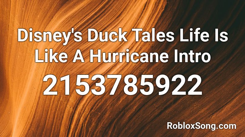 Disney's Duck Tales Life Is Like A Hurricane Intro Roblox ID