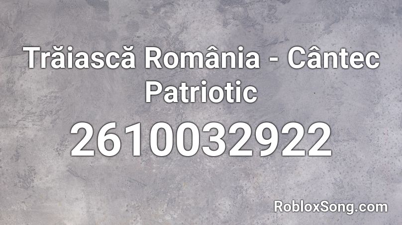 Trăiască România - Cântec Patriotic Roblox ID
