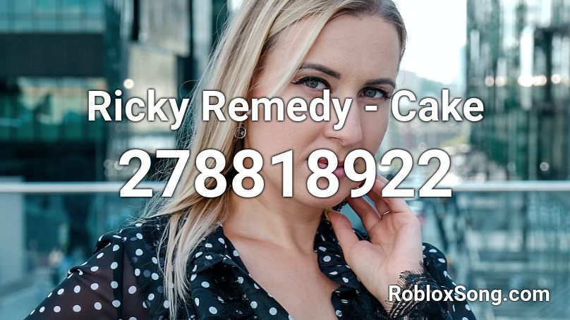 Ricky Remedy - Cake Roblox ID