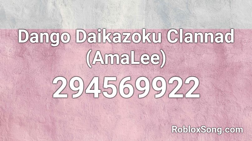 Dango Daikazoku Clannad (AmaLee) Roblox ID