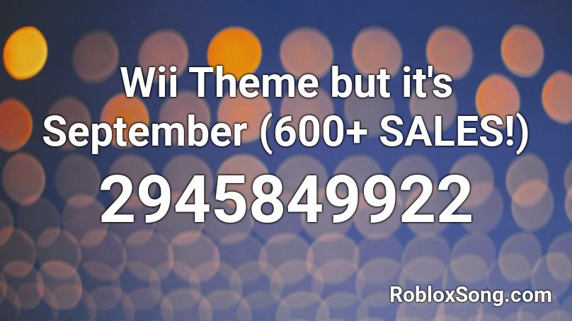 Wii Theme but it's September Roblox ID
