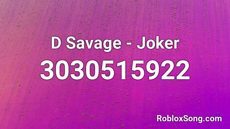 D Savage - Joker Roblox ID