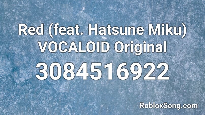 Red (feat. Hatsune Miku) VOCALOID Original Roblox ID