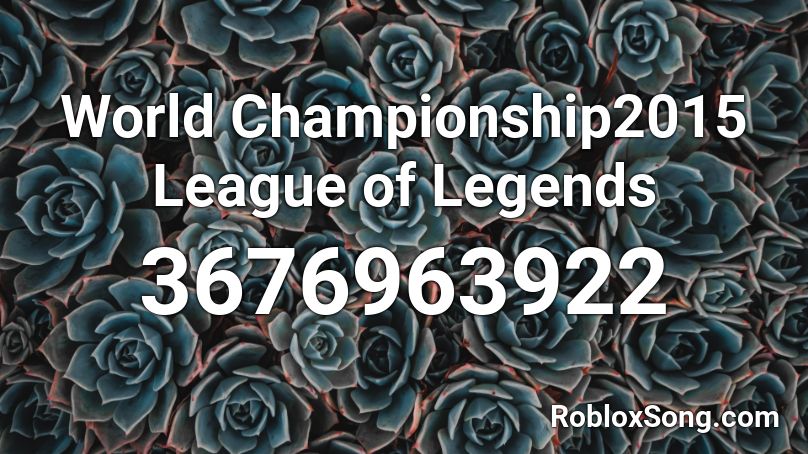 World Championship2015 League of Legends Roblox ID