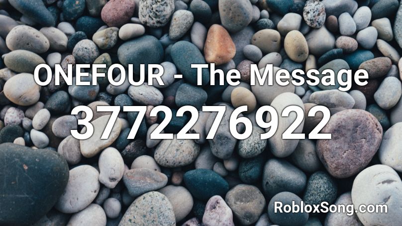 ONEFOUR - The Message Roblox ID - Roblox music codes