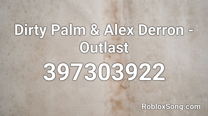 Dirty Palm & Alex Derron - Outlast Roblox ID