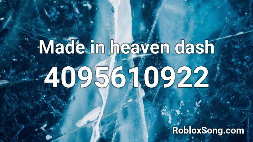 Made in heaven dash Roblox ID
