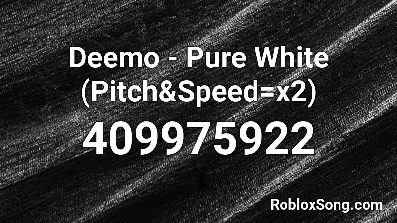 Deemo - Pure White (Pitch&Speed=x2) Roblox ID