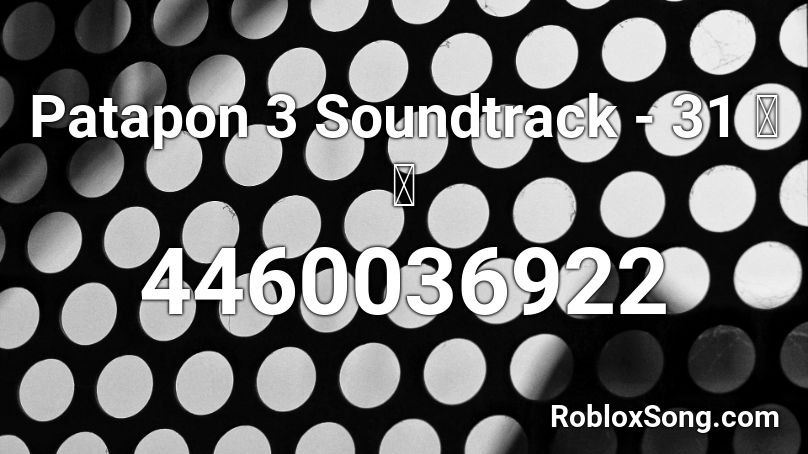 Patapon 3 Soundtrack 31 宝箱 Roblox Id Roblox Music Codes - roblox oof soundtrack