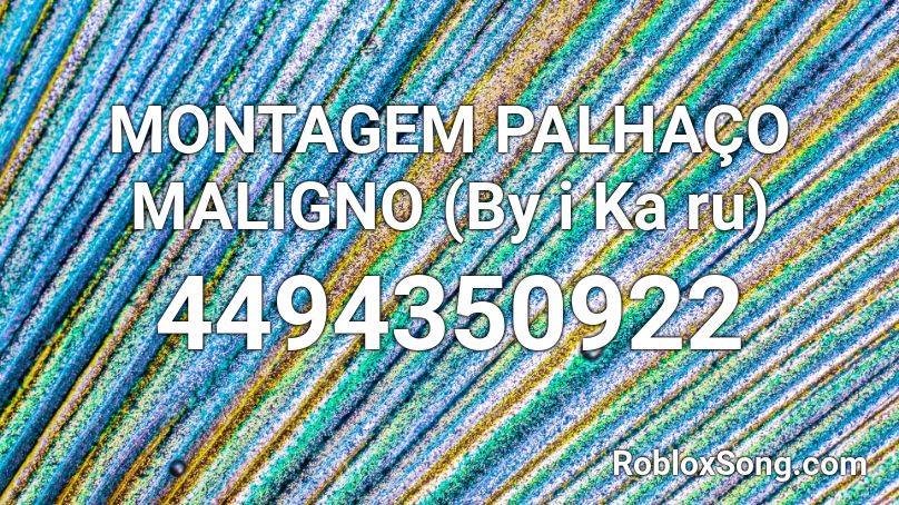 MONTAGEM PALHAÇO MALIGNO (By i Ka ru) Roblox ID